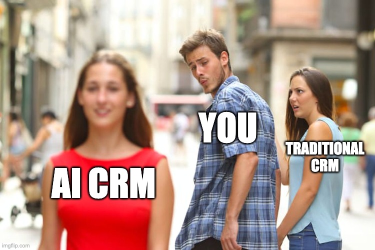 You looking for AI CRM, but management gave a Traditional CRM